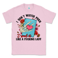 Bubblegum Pink i don t watch porn i read it like a fucking lady Classic Tee - Artiststas