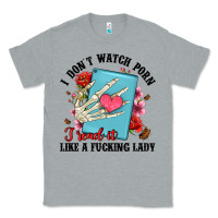 Heather Grey i don t watch porn i read it like a fucking lady Classic Tee - Artiststas