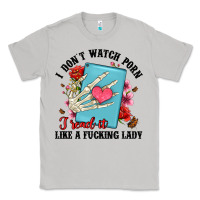 Moon Dust i don t watch porn i read it like a fucking lady Classic Tee - Artiststas