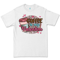 White coffee is my valentine Premium Tee - MaliasSmallBusiness