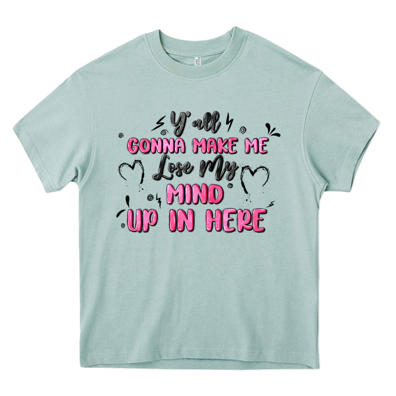 Y'all Gonna Make Me Lose My Mind Heavy Core Tee by MaliasSmallBusiness | Teevron