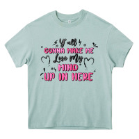 Arona y'all gonna make me lose my mind Heavy Core Tee - MaliasSmallBusiness