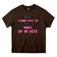 Chocolate Brown y'all gonna make me lose my mind Heavy Core Tee - MaliasSmallBusiness