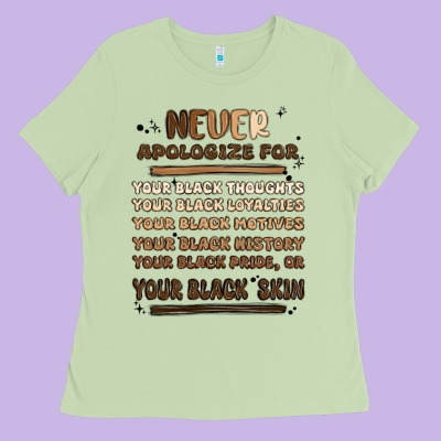 Never Apologize Ladies Tee Designed By Maliassmallbusiness