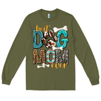 Army Green Best Dog Mom Ever Long Sleeve Tee - texasbilliewilder