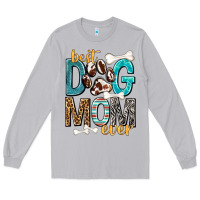 Moon Dust Best Dog Mom Ever Long Sleeve Tee - texasbilliewilder