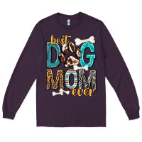 Plum Best Dog Mom Ever Long Sleeve Tee - texasbilliewilder