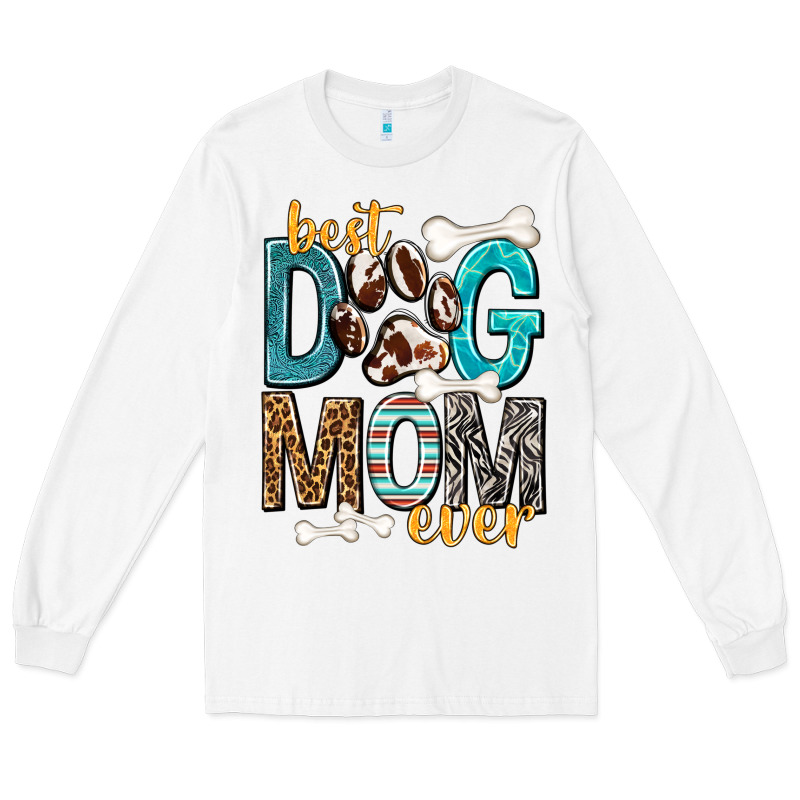 Best Dog Mom Ever Long Sleeve Tee by texasbilliewilder | Teevron