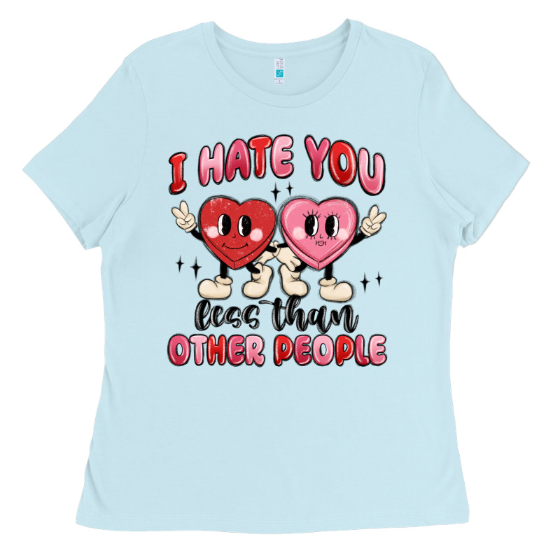I Hate You Less Than Other People Ladies Tee by MaliasSmallBusiness | Teevron