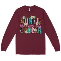 Burgundy Auntie Like a Mom Only Cooler Long Sleeve Tee - texasbilliewilder