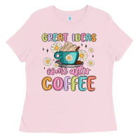 Bubblegum Pink great ideas come after coffee Ladies Tee - MaliasSmallBusiness