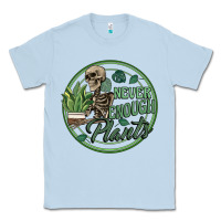 Dusty Blue never enough plants Classic Tee - Artiststas