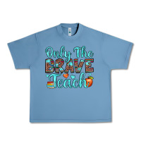 Pebble Blue only the brave teach Urban Heavy Tee - JahusDesignShop