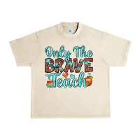 Sandshell only the brave teach Urban Heavy Tee - JahusDesignShop