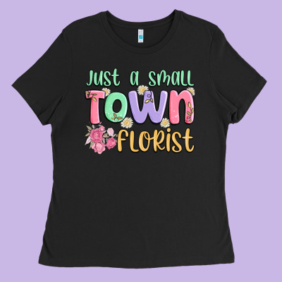 Just A Small Town Florist Ladies Tee Designed By Maliassmallbusiness