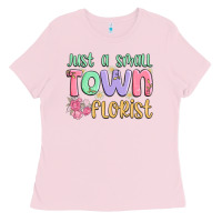 Bubblegum Pink just a small town florist Ladies Tee - MaliasSmallBusiness