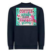 Coffee Scrubs And Rubber Gloves Heavyweight Sweatshirt | Teevron