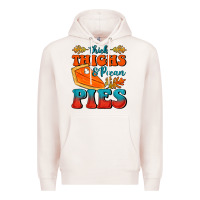 Pale Pink Thick Thighs&Pecan Pies Premium Hoodie - FaDigitalArtStudio