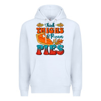White Thick Thighs&Pecan Pies Premium Hoodie - FaDigitalArtStudio