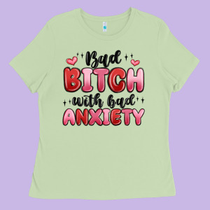 Bad Bitch With Bad Anxiety Ladies Tee Designed By Maliassmallbusiness
