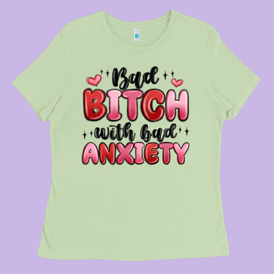 Bad Bitch With Bad Anxiety Ladies Tee Designed By Maliassmallbusiness