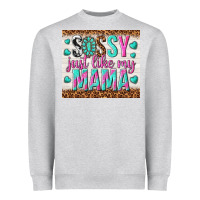 Heather Grey sassy just like my mama Heavyweight Sweatshirt - TumblerDesignByShophia