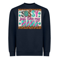 Navy sassy just like my mama Heavyweight Sweatshirt - TumblerDesignByShophia