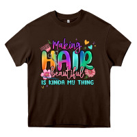 Chocolate Brown making hair beautiful is kinda my thing Heavy Core Tee - MaliasSmallBusiness