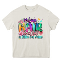 Cream making hair beautiful is kinda my thing Heavy Core Tee - MaliasSmallBusiness