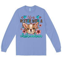 Colony Blue life is better with a chihuahua Long Sleeve Tee - Jasminsmagicworld