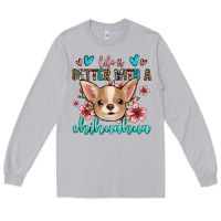 Moon Dust life is better with a chihuahua Long Sleeve Tee - Jasminsmagicworld