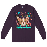 Plum life is better with a chihuahua Long Sleeve Tee - Jasminsmagicworld