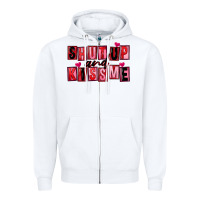 White Shut up and kiss me Zipper Hoodie - FaDigitalArtStudio