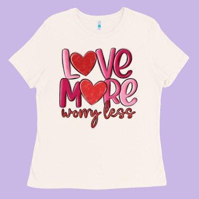 Love More Worry Less Ladies Tee Designed By Maliassmallbusiness