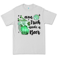 Even ırısh Needs A Beer Premium Tee | Teevron