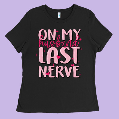 On My Husband Last Nerve Ladies Tee Designed By Maliassmallbusiness