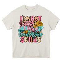 Cream i'm not bossy i just have leadership skills Heavy Core Tee - MaliasSmallBusiness