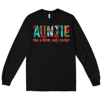 Black Auntie Like a Mom Only Cooler Long Sleeve Tee - texasbilliewilder