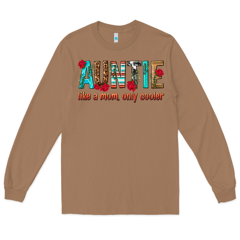 Auntie Like A Mom Only Cooler Long Sleeve Tee by texasbilliewilder | Teevron