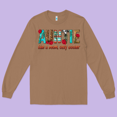Auntie Like A Mom Only Cooler Long Sleeve Tee Designed By Texasbilliewilder