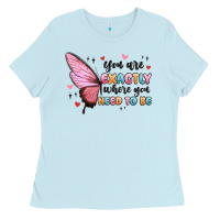 Baby Blue you sre exactly where you need to be Ladies Tee - MaliasSmallBusiness