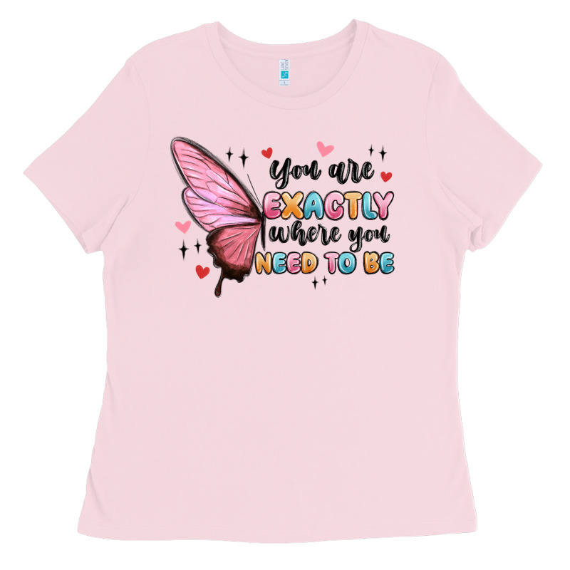 You Sre Exactly Where You Need To Be Ladies Tee by MaliasSmallBusiness | Teevron