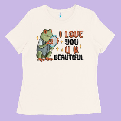 I Love You U R Beautiful Frog Ladies Tee Designed By Maliassmallbusiness