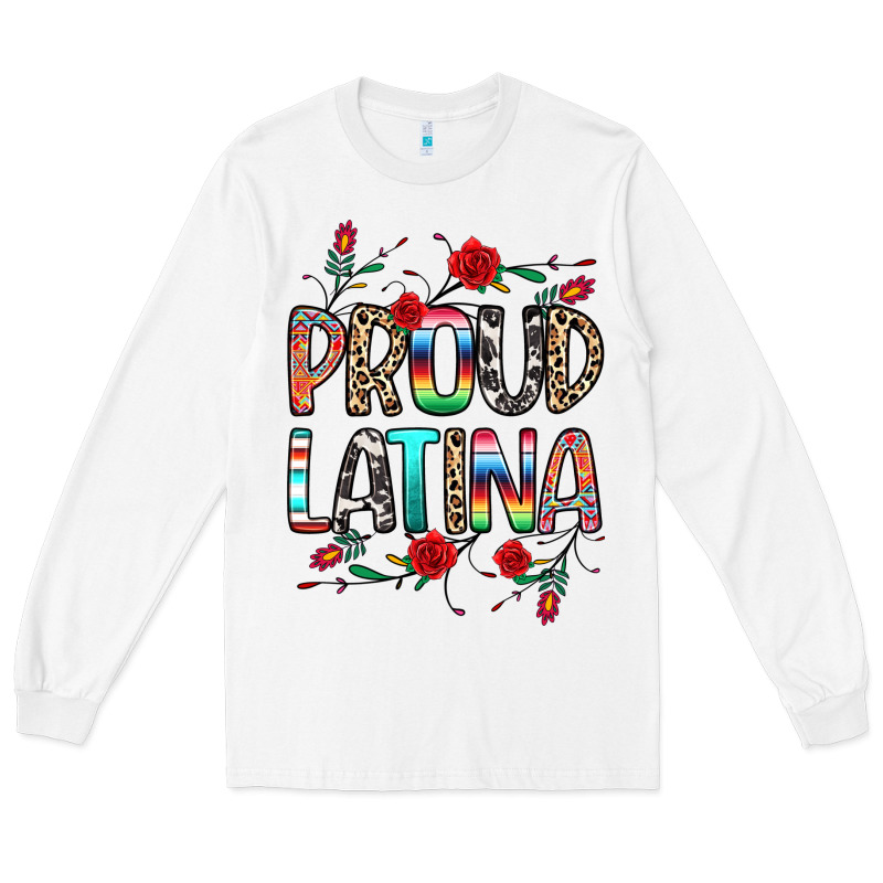 Proud Latina Long Sleeve Tee by texasbilliewilder | Teevron