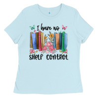 Baby Blue i have no shelf control Ladies Tee - MaliasSmallBusiness