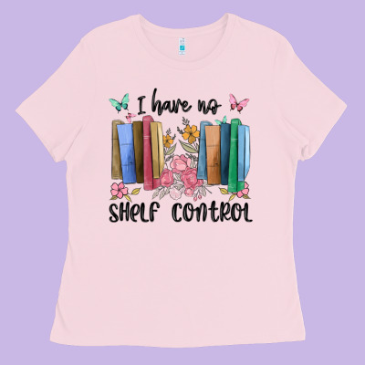 I Have No Shelf Control Ladies Tee Designed By Maliassmallbusiness