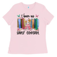 Bubblegum Pink i have no shelf control Ladies Tee - MaliasSmallBusiness
