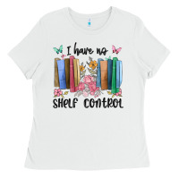 White i have no shelf control Ladies Tee - MaliasSmallBusiness