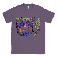 Lavender not enough  sage for this shit Classic Tee - Artiststas