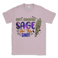 Lilac not enough  sage for this shit Classic Tee - Artiststas